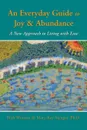 An Everyday Guide to Joy & Abundance. A New Approach to Living with Ease - Beth Wonson, Dr. Mary Kay Stenger