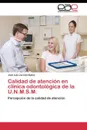 Calidad de atencion en clinica odontologica de la U.N.M.S.M. - Jacinto Nuñez José Luis