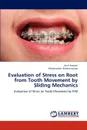 Evaluation of Stress on Root from Tooth Movement by Sliding Mechanics - Amit Prakash, Nillachandra Kshetrimayum