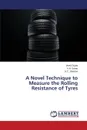 A Novel Technique to Measure the Rolling Resistance of Tyres - Gupta Vivek, Saran V.H., Sharma S.C.