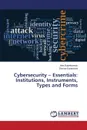 Cybersecurity - Essentials. Institutions, Instruments, Types and Forms - Bajrektarevic Anis, Karantzeni Dimitra