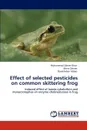 Effect of selected pesticides on common skittering frog - Muhammad Zaheer Khan, Maria Zaheer, Darakhshan Abbas