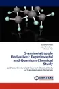 5-Aminotetrazole Derivatives. Experimental and Quantum Chemical Study - Ayyaz Mahmood, Islam Ullah Khan, Ahmad Irfan