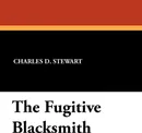 The Fugitive Blacksmith - Charles D. Stewart