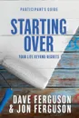 Starting Over Participants Guide - Dave Ferguson, Jon Ferguson