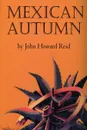 Mexican Autumn - John Howard Reid