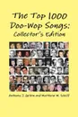 The Top 1000 Doo-Wop Songs. Collector's Edition - Anthony Gribin, Matthew Schiff