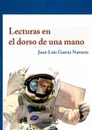 Lecturas en el dorso de una mano - Juan Luis Garcia Navarro