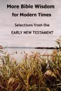 More Bible Wisdom for Modern Times. Selections from the Early New Testament - John Howard Reid