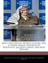 Most Influential World Leaders, Vol. 4. Yasser Arafat, Franklin D. Roosevelt, Jacques Chirac and Mao Zedong - Victoria Hockfield