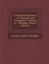 A Standard History of Georgia and Georgians, Volume 4 - Primary Source Edition - Lucian Lamar Knight