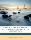 Life of James Buchanan, fifteenth president of the United States - George Ticknor Curtis