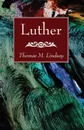 Luther - Thomas M. Lindsay