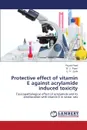 Protective effect of vitamin E against acrylamide induced toxicity - Patel Piyush, Patel B. J., Joshi D. V.