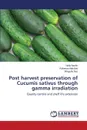 Post harvest preservation of Cucumis sativus through gamma irradiation - Bashir Naila, Abdullah Roheena, Naz Shagufta