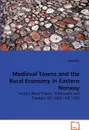 Medieval Towns and the Rural Economy In Eastern Norway - David Hill