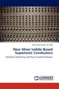 New Silver Iodide Based Superionic Conductors - Mohammed Hassan Ali Saleh