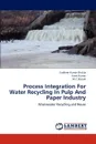 Process Integration For Water Recycling In Pulp And Paper Industry - Sudheer Kumar Shukla, Vivek Kumar, M.C. Bansal