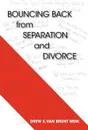 Bouncing Back from Separation and Divorce. Helping You Untie the Knot and Benefitting the Family - Drew S. Van Brunt Msw