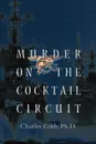 Murder on the Cocktail Circuit - Charles Gibb