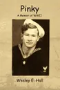 Pinky. A Memoir of WWII - Wesley E Hall