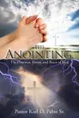 The Anointing,. The Presence, Power, and Peace of God - Pastor Karl D. Pabst Sr