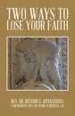 Two Ways to Lose Your Faith - Rev Dr Richard E. Kuykendall