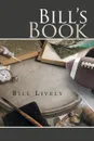 Bill's Book. A Memoir - Bill Lively