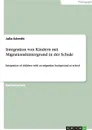 Integration von Kindern mit Migrationshintergrund in der Schule - Julia Schmitt