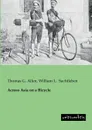 Across Asia on a Bicycle - Thomas G. Allen, William L. Sachtleben