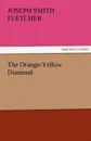 The Orange-Yellow Diamond - J. S. Fletcher
