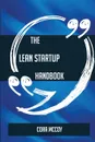 The Lean startup Handbook - Everything You Need To Know About Lean startup - Cora Mccoy