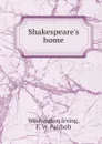 Shakespeare's home - Washington Irving, F. W. Fairholt