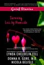 Grief Diaries. Surviving Loss by Homicide - Lynda Cheldelin Fell, Donna R Gore, Nicola Belisle