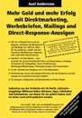 Mehr Geld und mehr Erfolg mit Direktmarketing, Werbebriefen, Mailings & Direct Response-Anzeigen - Axel Andersson