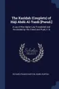 The Kasidah (Couplets) of Haji Abdu Al-Yazdi .Pseud... A Lay of the Higher Law Translated and Annotated by His Friend and Pupil, F. B - Richard Francis Burton, Isabel Burton