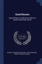 Good Houses. Typical Historic Architectural Styles For Modern Wood-built Homes - Russell Fenimore Whitehead