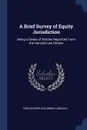 A Brief Survey of Equity Jurisdiction. Being a Series of Articles Reprinted From the Harvard Law Review - Christopher Columbus Langdell