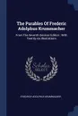 The Parables Of Frederic Adolphus Krummacher. From The Seventh German Edition : With Twenty-six Illustrations - Friedrich Adolphus Krummacher