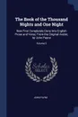 The Book of the Thousand Nights and One Night. Now First Completely Done Into English Prose and Verse, From the Original Arabic, by John Payne; Volume 6 - John Payne