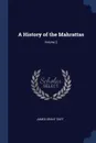 A History of the Mahrattas; Volume 2 - James Grant Duff