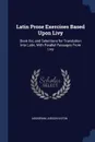 Latin Prose Exercises Based Upon Livy. Book Xxi, and Selections for Translation Into Latin, With Parallel Passages From Livy - Adoniram Judson Eaton