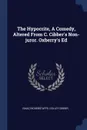 The Hypocrite, A Comedy, Altered From C. Cibber's Non-juror. Oxberry's Ed - Isaac Bickerstaffe, Colley Cibber