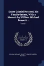 Dante Gabriel Rossetti; his Family-letters, With a Memoir by William Michael Rossetti ..; Volume 1 - William Michael Rossetti, Dante Gabriel Rossetti