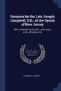 Sermons by the Late Joseph Campbell, D.D., of the Synod of New Jersey. With a Memoir by the Rev. John Gray, A.M., of Easton, Pa - Joseph Campbell