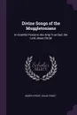 Divine Songs of the Muggletonians. In Grateful Praise to the Only True God, the Lord Jesus Christ - Joseph Frost, Isaac Frost