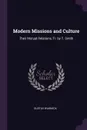 Modern Missions and Culture. Their Mutual Relations, Tr. by T. Smith - Gustav Warneck