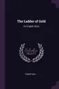 The Ladder of Gold. An English Story - Robert Bell