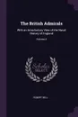 The British Admirals. With an Introductory View of the Naval History of England; Volume 4 - Robert Bell