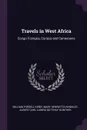 Travels in West Africa. Congo Francais, Corisco and Cameroons - William Forsell Kirby, Mary Henrietta Kingsley, Albert Carl Ludwig Gotthilf Günther